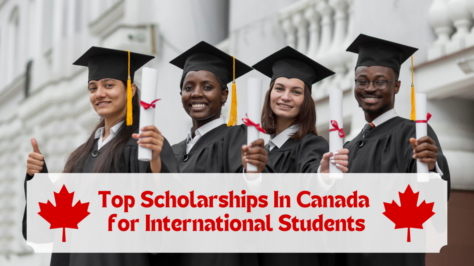 GOVERNMENT OF CANADA SCHOLARSHIPS FOR INTERNATIONAL STUDENTS IN CANADA